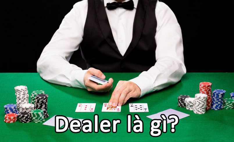 Tìm hiểu dealer là gì và vai trò của họ trong sòng bạc